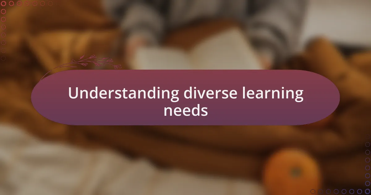 Understanding diverse learning needs