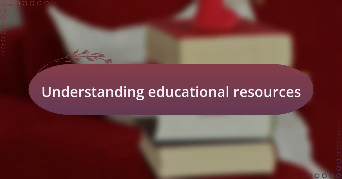 Understanding educational resources