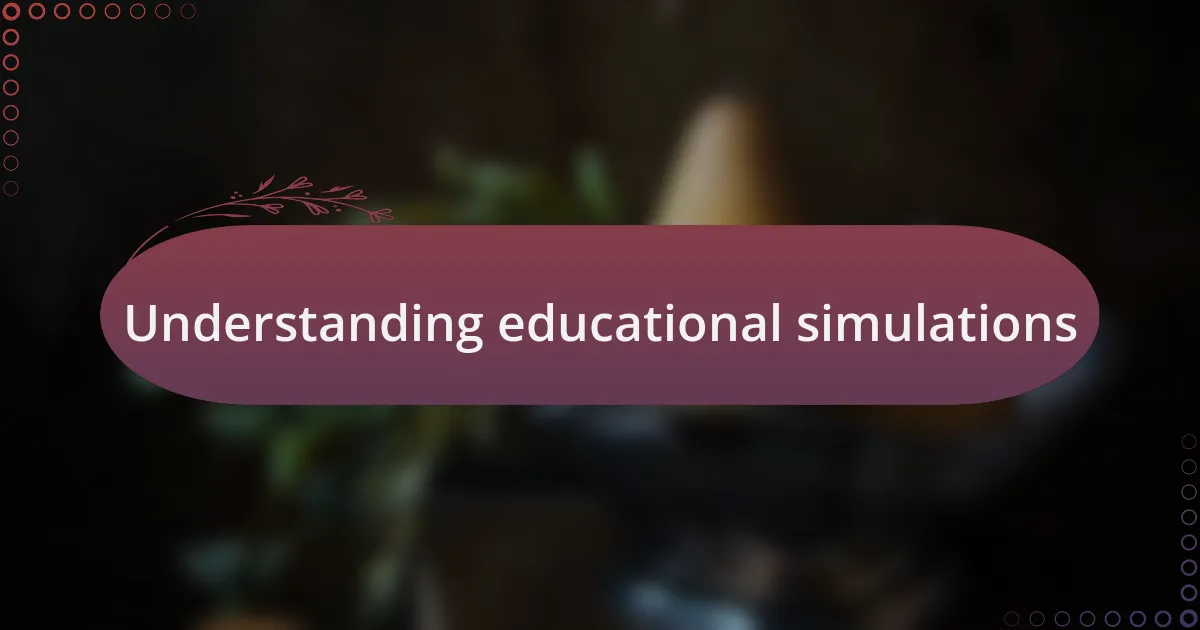 Understanding educational simulations