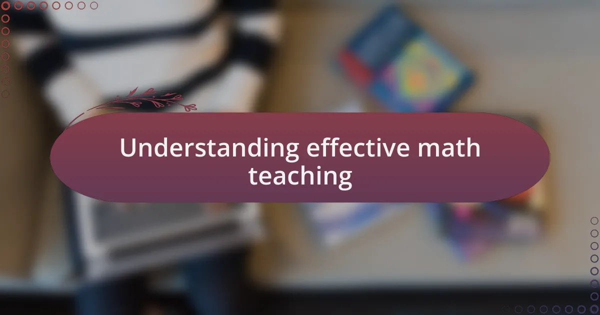 Understanding effective math teaching