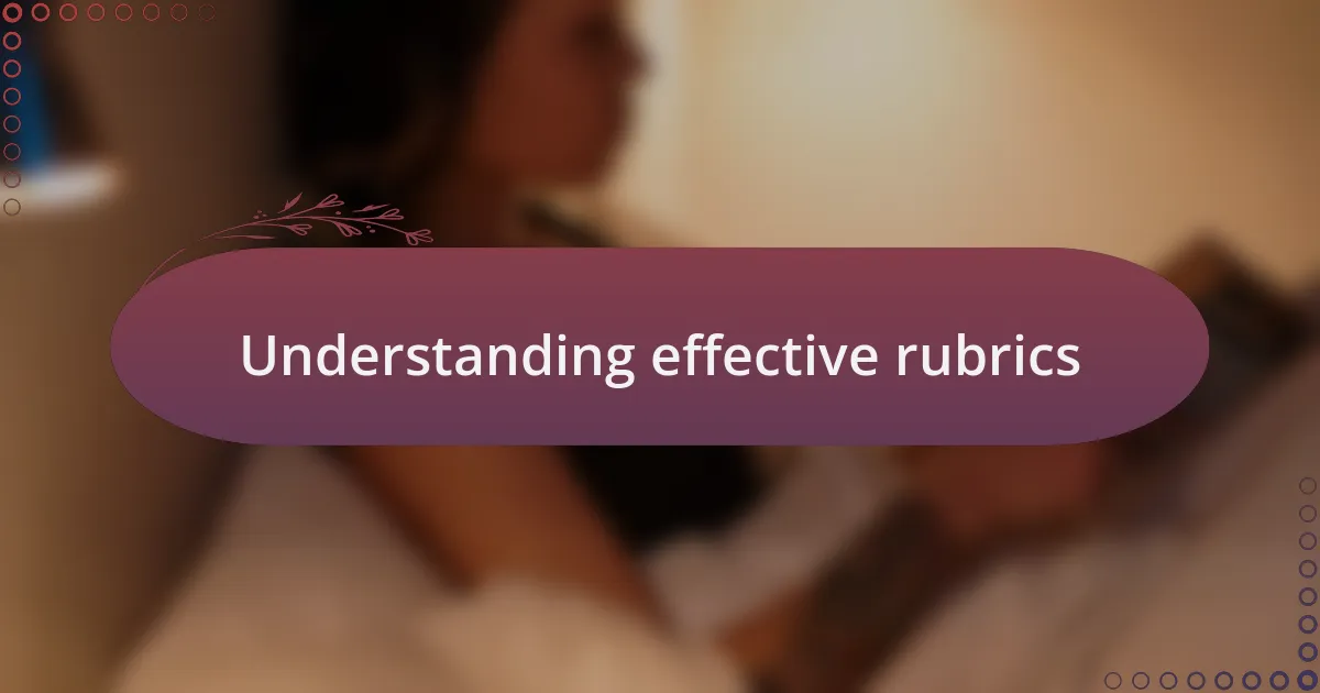Understanding effective rubrics