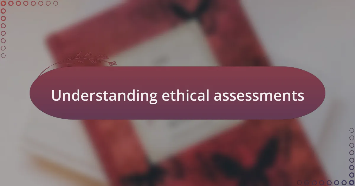 Understanding ethical assessments
