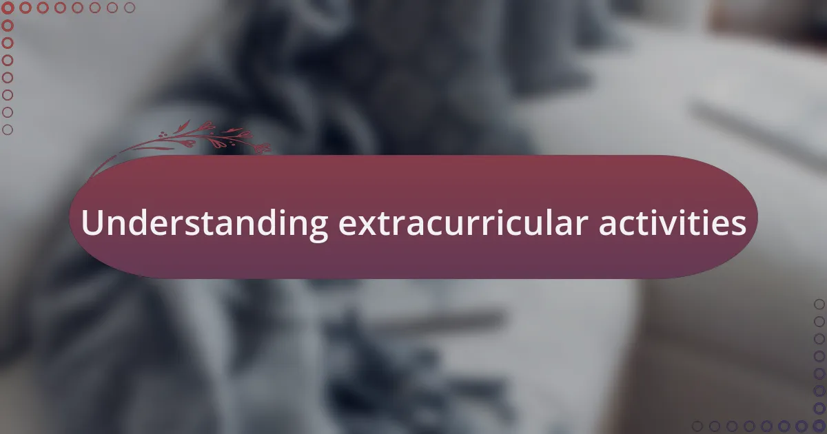 Understanding extracurricular activities