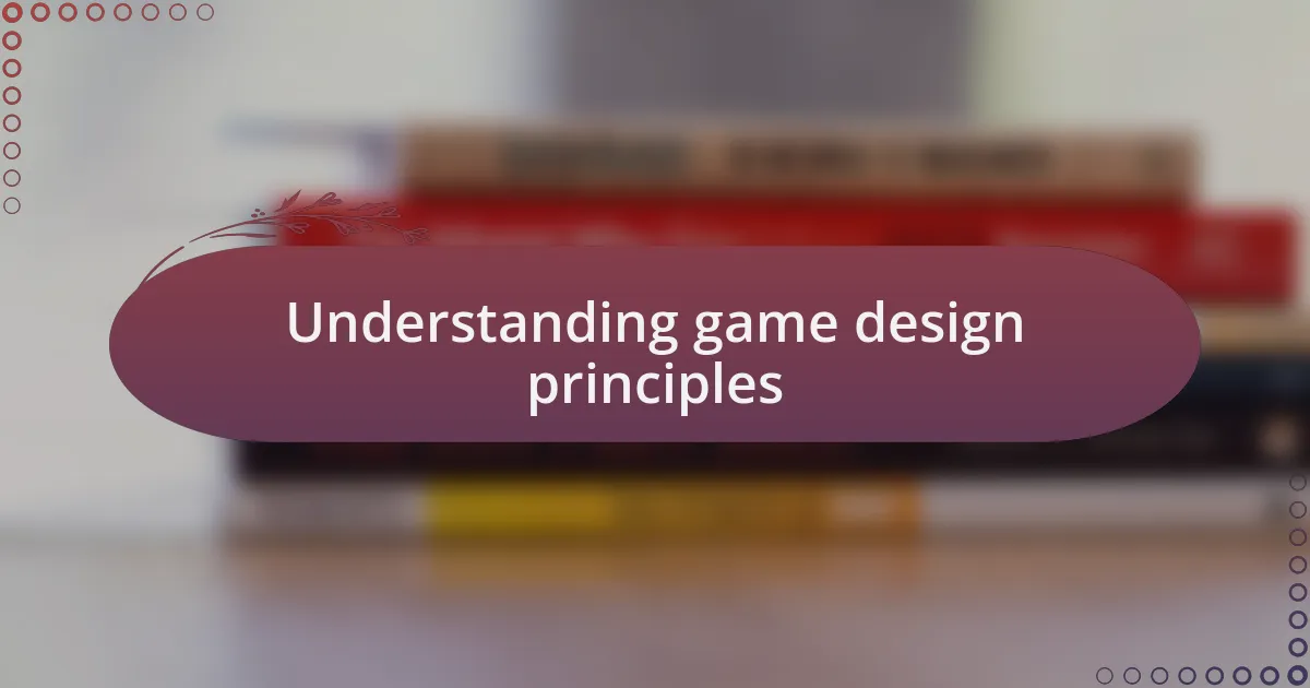 Understanding game design principles