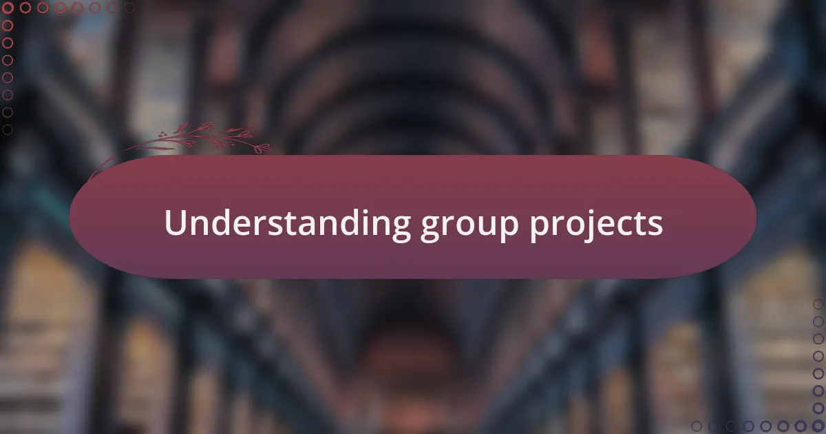 Understanding group projects