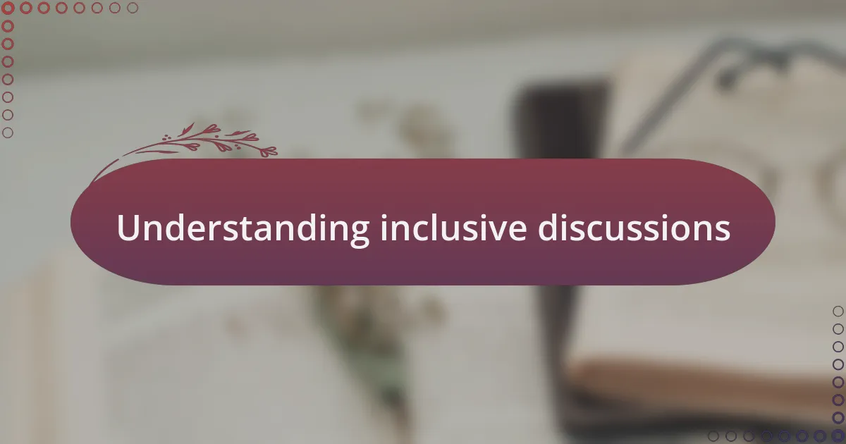 Understanding inclusive discussions
