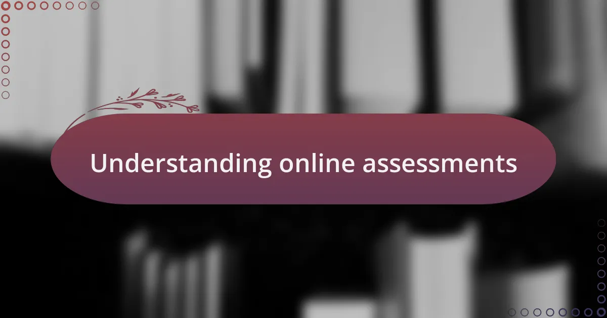 Understanding online assessments