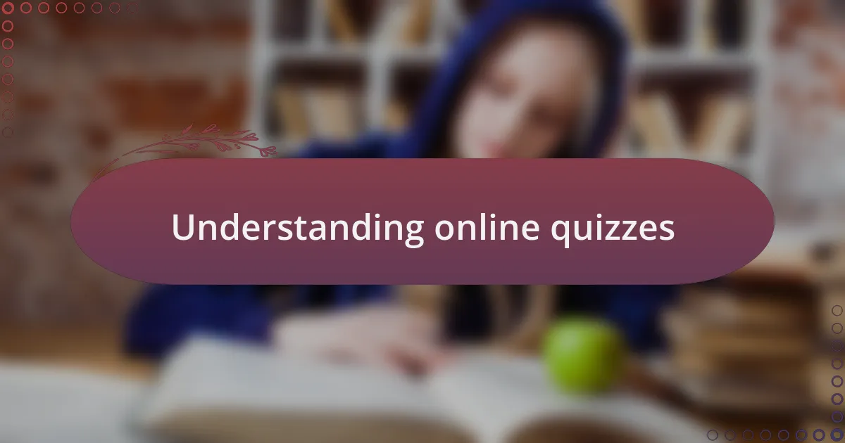 Understanding online quizzes