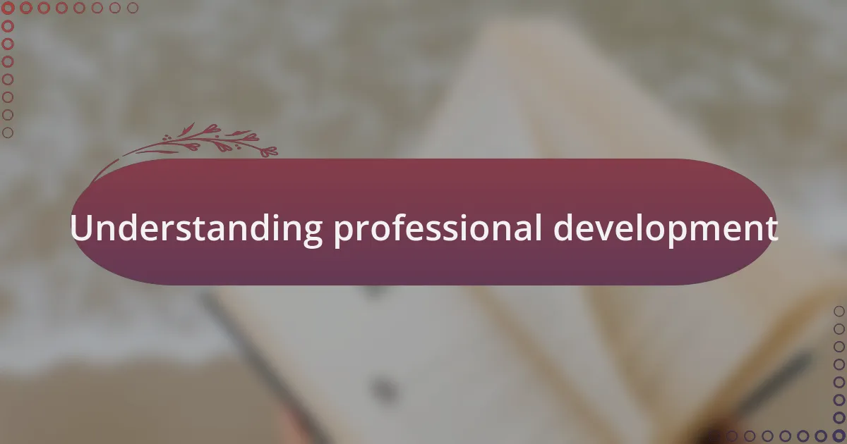 Understanding professional development
