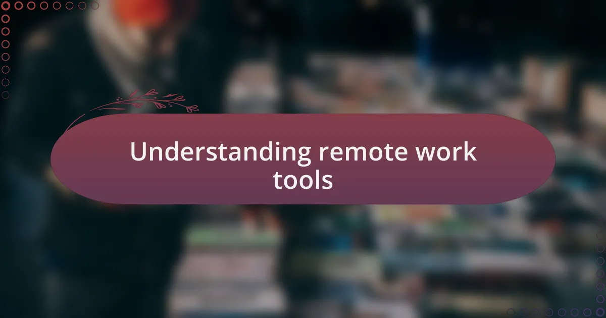 Understanding remote work tools