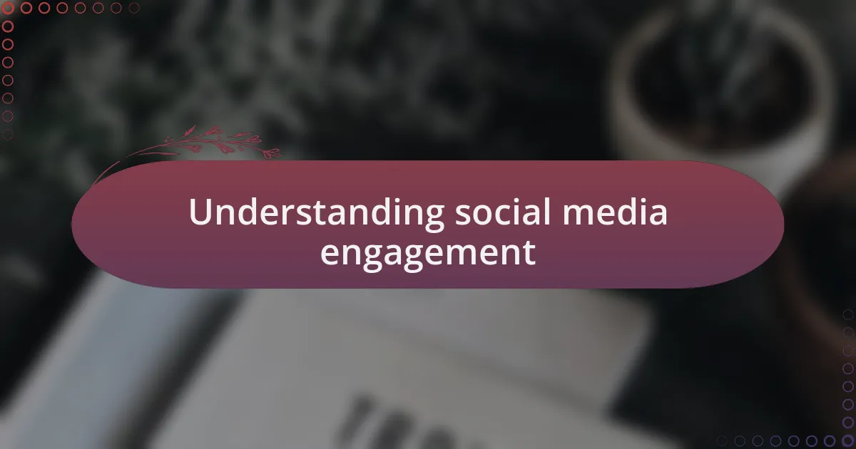Understanding social media engagement