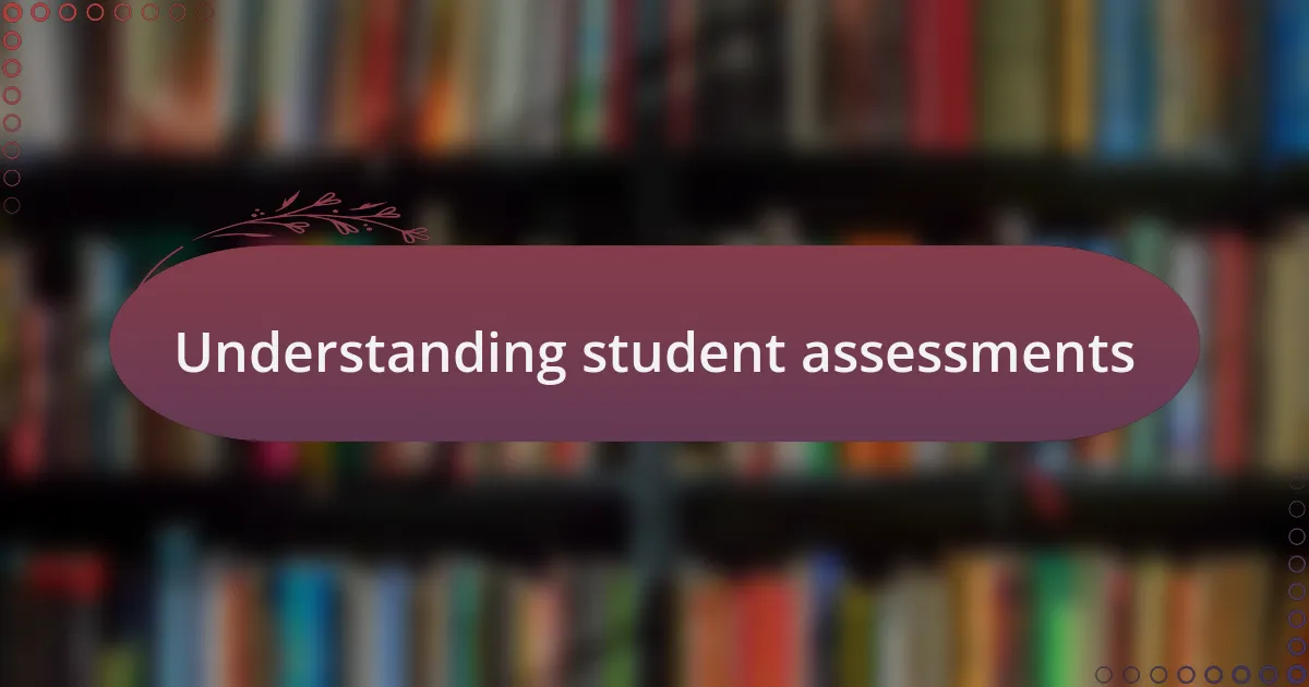 Understanding student assessments