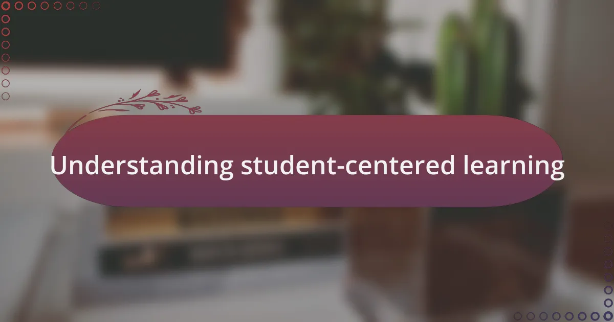 Understanding student-centered learning
