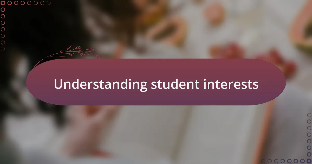 Understanding student interests
