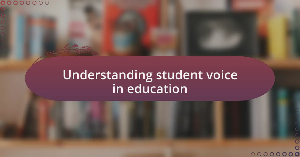 Understanding student voice in education