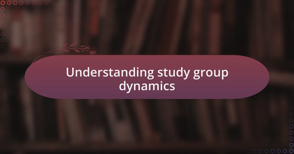 Understanding study group dynamics