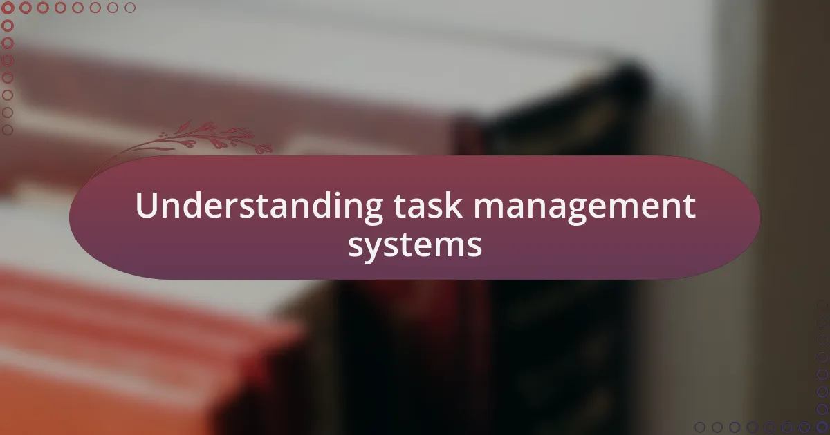 Understanding task management systems