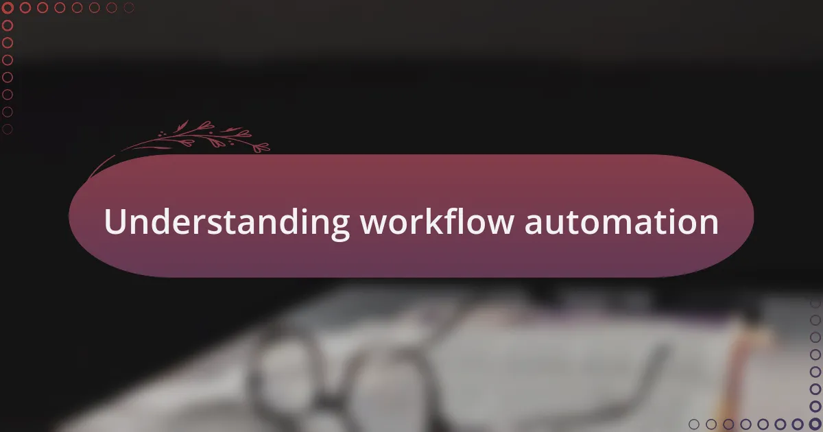 Understanding workflow automation