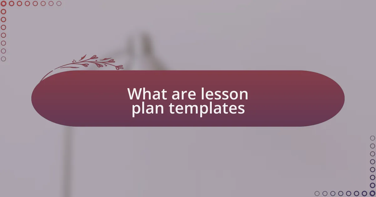 What are lesson plan templates