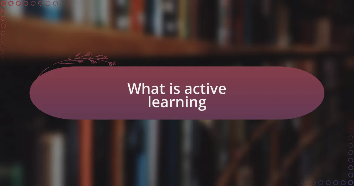 What is active learning